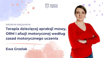 Terapia dziecięcej apraksji mowy, ORM i afazji motorycznej wg zasad motorycznego uczenia - szkolenie stacjonarne