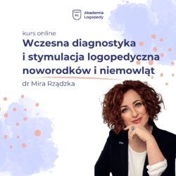Wczesna diagnostyka i stymulacja logopedyczna noworodków i niemowląt - kurs online