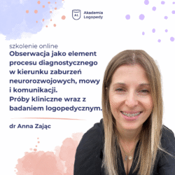 Obserwacja jako element procesu diagnostycznego w kierunku zaburzeń neurorozwojowych, mowy i komunikacji. Próby kliniczne wraz z badaniem logopedycznym.- szkolenie online