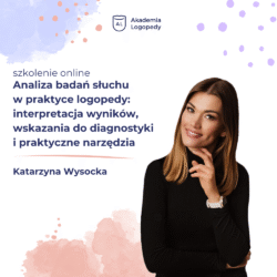 Analiza badań słuchu w praktyce logopedy: interpretacja wyników, wskazania do diagnostyki i praktyczne narzędzia