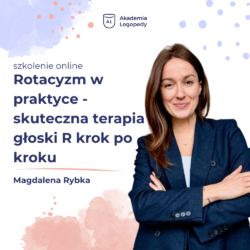 Rotacyzm w praktyce - skuteczna terapia głoski R krok po kroku - szkolenie online